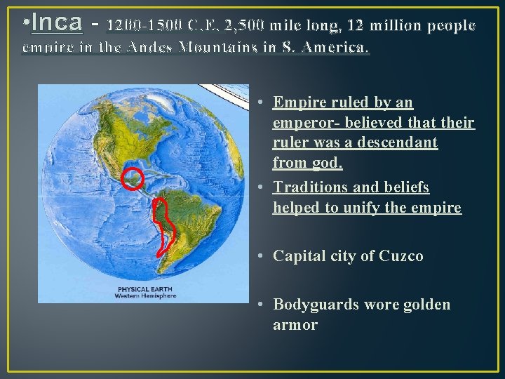  • Inca - 1200 -1500 C. E. 2, 500 mile long, 12 million