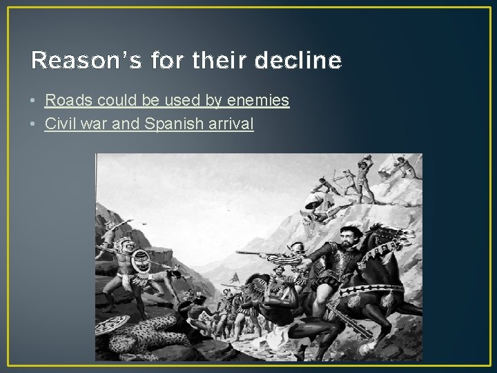 Reason’s for their decline • Roads could be used by enemies • Civil war