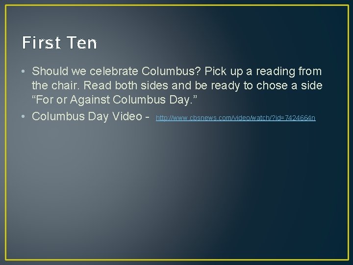 First Ten • Should we celebrate Columbus? Pick up a reading from the chair.