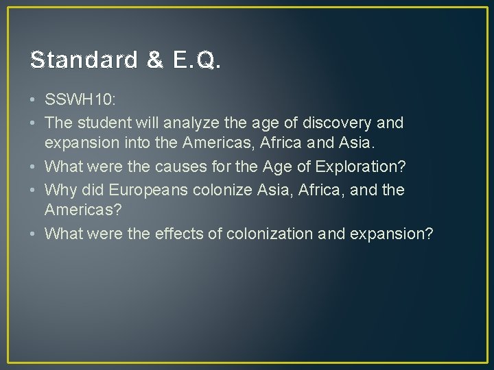 Standard & E. Q. • SSWH 10: • The student will analyze the age