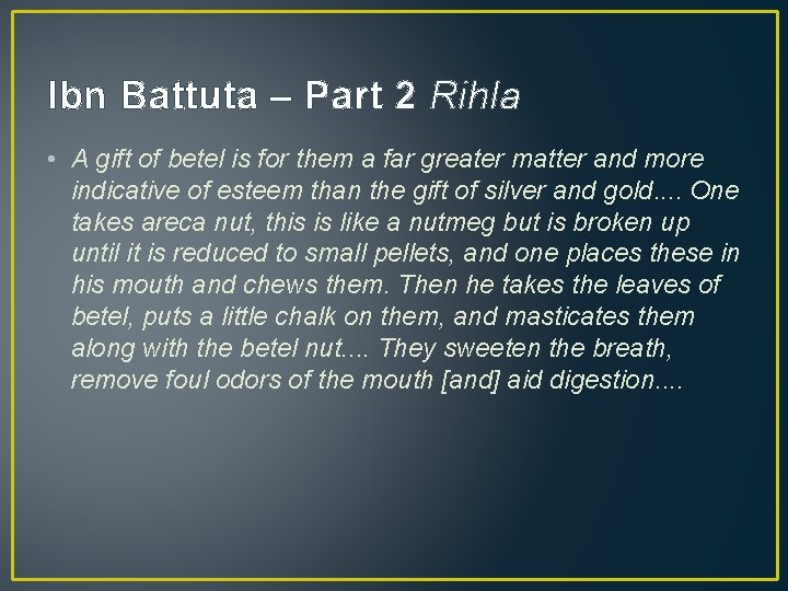 Ibn Battuta – Part 2 Rihla • A gift of betel is for them