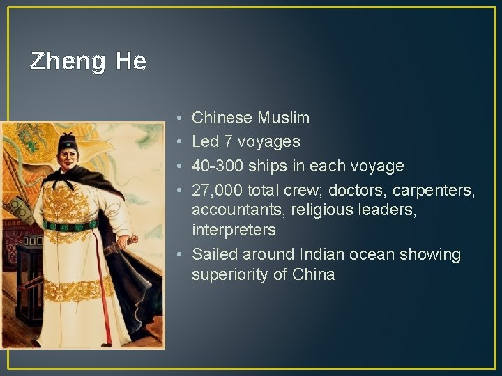 Zheng He • • Chinese Muslim Led 7 voyages 40 -300 ships in each