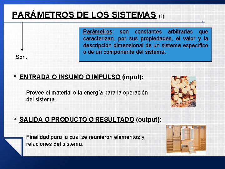 PARÁMETROS DE LOS SISTEMAS (1) Son: Parámetros: son constantes arbitrarias que caracterizan, por sus PARÁMETROS DE LOS SISTEMAS (1) Son: Parámetros: son constantes arbitrarias que caracterizan, por sus