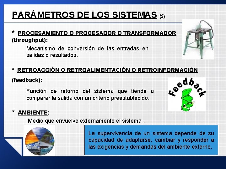 PARÁMETROS DE LOS SISTEMAS (2) * PROCESAMIENTO O PROCESADOR O TRANSFORMADOR (throughput): Mecanismo de PARÁMETROS DE LOS SISTEMAS (2) * PROCESAMIENTO O PROCESADOR O TRANSFORMADOR (throughput): Mecanismo de
