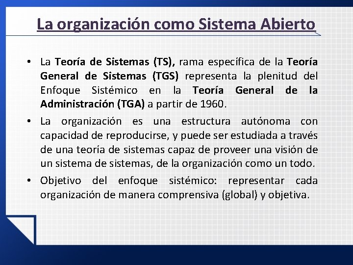 La organización como Sistema Abierto • La Teoría de Sistemas (TS), rama específica de La organización como Sistema Abierto • La Teoría de Sistemas (TS), rama específica de
