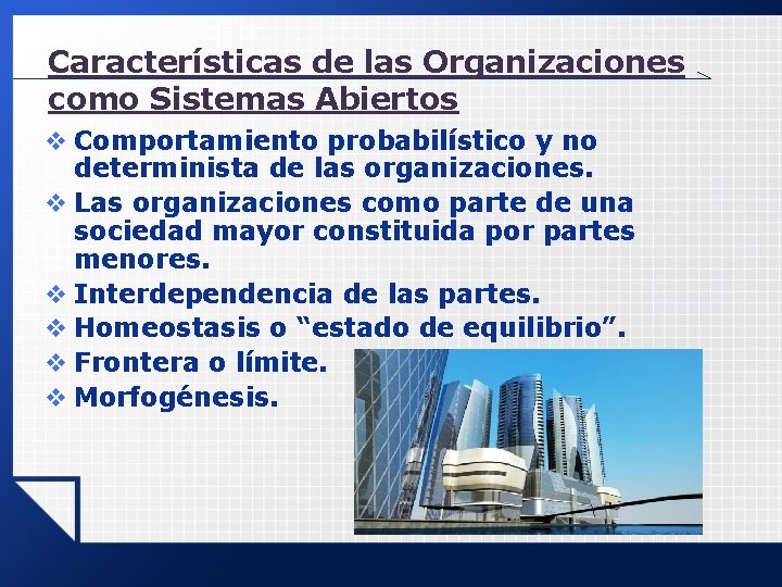 Características de las Organizaciones como Sistemas Abiertos v Comportamiento probabilístico y no determinista de Características de las Organizaciones como Sistemas Abiertos v Comportamiento probabilístico y no determinista de