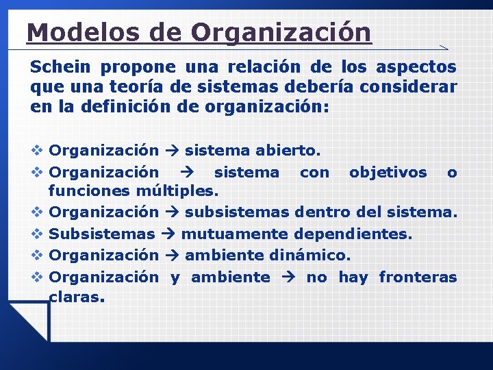 Modelos de Organización Schein propone una relación de los aspectos que una teoría de Modelos de Organización Schein propone una relación de los aspectos que una teoría de
