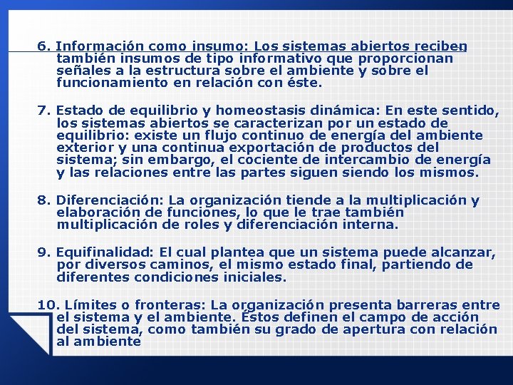 6. Información como insumo: Los sistemas abiertos reciben también insumos de tipo informativo que 6. Información como insumo: Los sistemas abiertos reciben también insumos de tipo informativo que