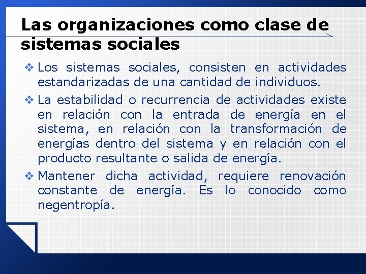 Las organizaciones como clase de sistemas sociales v Los sistemas sociales, consisten en actividades Las organizaciones como clase de sistemas sociales v Los sistemas sociales, consisten en actividades