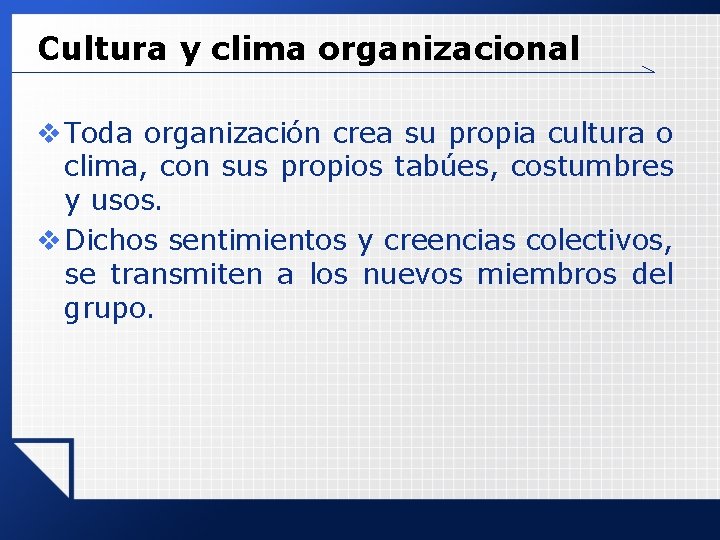 Cultura y clima organizacional v Toda organización crea su propia cultura o clima, con Cultura y clima organizacional v Toda organización crea su propia cultura o clima, con