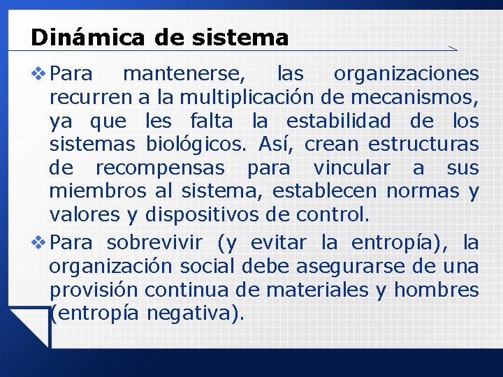 Dinámica de sistema v Para mantenerse, las organizaciones recurren a la multiplicación de mecanismos, Dinámica de sistema v Para mantenerse, las organizaciones recurren a la multiplicación de mecanismos,