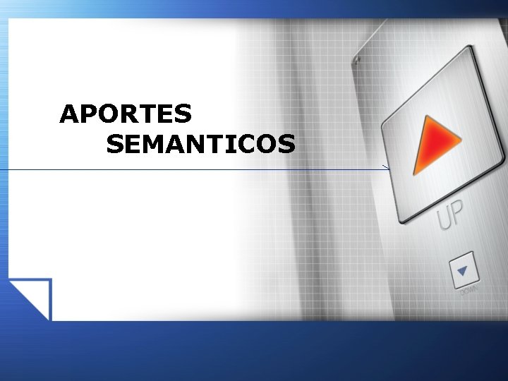 APORTES SEMANTICOS APORTES SEMANTICOS