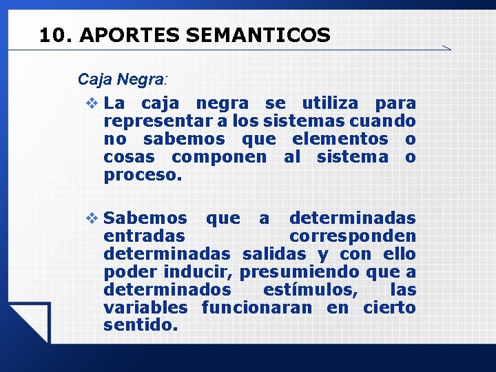 10. APORTES SEMANTICOS Caja Negra: v La caja negra se utiliza para representar a 10. APORTES SEMANTICOS Caja Negra: v La caja negra se utiliza para representar a
