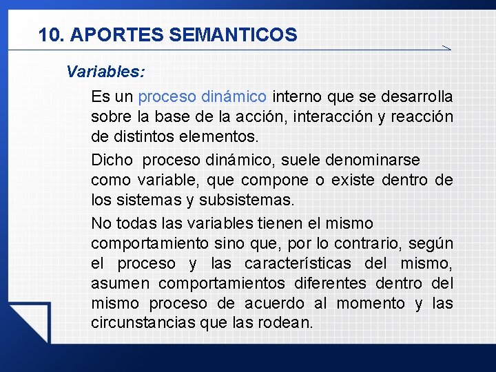 10. APORTES SEMANTICOS Variables: Es un proceso dinámico interno que se desarrolla sobre la 10. APORTES SEMANTICOS Variables: Es un proceso dinámico interno que se desarrolla sobre la