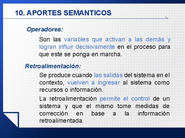 10. APORTES SEMANTICOS Operadores: Son las variables que activan a las demás y logran 10. APORTES SEMANTICOS Operadores: Son las variables que activan a las demás y logran