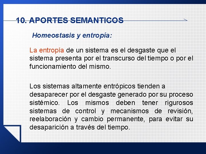 10. APORTES SEMANTICOS Homeostasis y entropía: La entropía de un sistema es el desgaste 10. APORTES SEMANTICOS Homeostasis y entropía: La entropía de un sistema es el desgaste