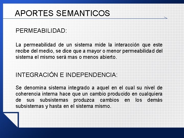 APORTES SEMANTICOS PERMEABILIDAD: La permeabilidad de un sistema mide la interacción que este recibe APORTES SEMANTICOS PERMEABILIDAD: La permeabilidad de un sistema mide la interacción que este recibe