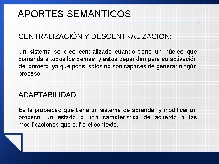 APORTES SEMANTICOS CENTRALIZACIÓN Y DESCENTRALIZACIÓN: Un sistema se dice centralizado cuando tiene un núcleo APORTES SEMANTICOS CENTRALIZACIÓN Y DESCENTRALIZACIÓN: Un sistema se dice centralizado cuando tiene un núcleo