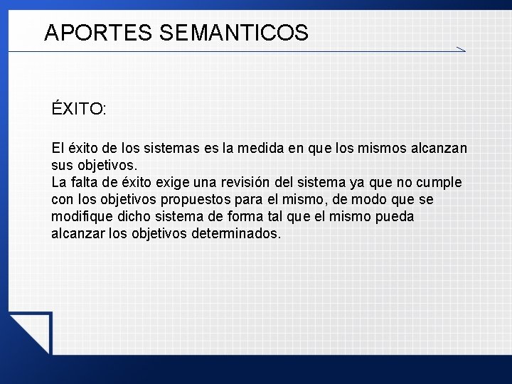 APORTES SEMANTICOS ÉXITO: El éxito de los sistemas es la medida en que los APORTES SEMANTICOS ÉXITO: El éxito de los sistemas es la medida en que los