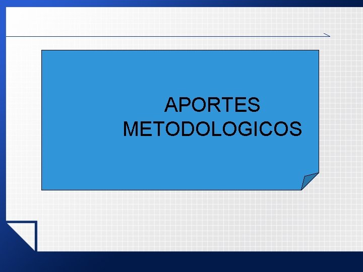 APORTES METODOLOGICOS APORTES METODOLOGICOS