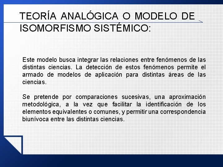TEORÍA ANALÓGICA O MODELO DE ISOMORFISMO SISTÉMICO: Este modelo busca integrar las relaciones entre TEORÍA ANALÓGICA O MODELO DE ISOMORFISMO SISTÉMICO: Este modelo busca integrar las relaciones entre