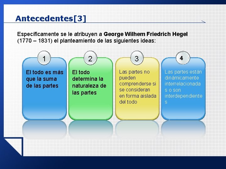  Antecedentes[3] Específicamente se le atribuyen a George Wilhem Friedrich Hegel (1770 – 1831)