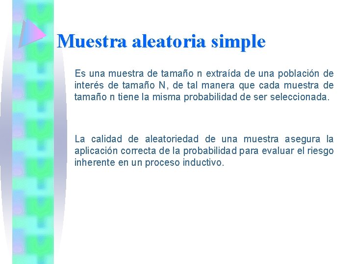 Muestra aleatoria simple Es una muestra de tamaño n extraída de una población de