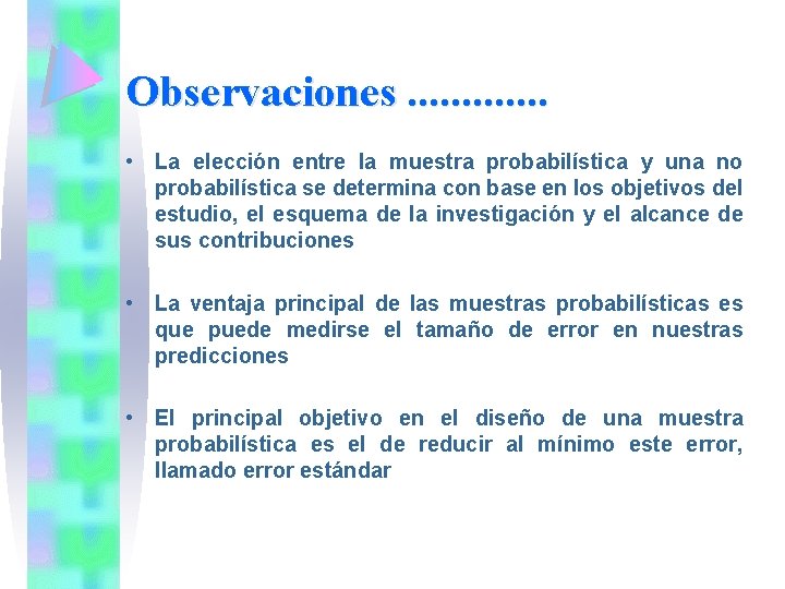 Observaciones. . . • La elección entre la muestra probabilística y una no probabilística