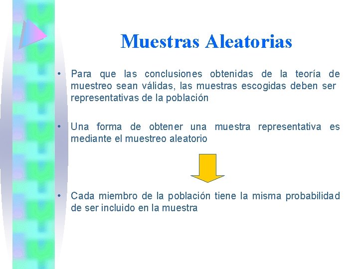 Muestras Aleatorias • Para que las conclusiones obtenidas de la teoría de muestreo sean