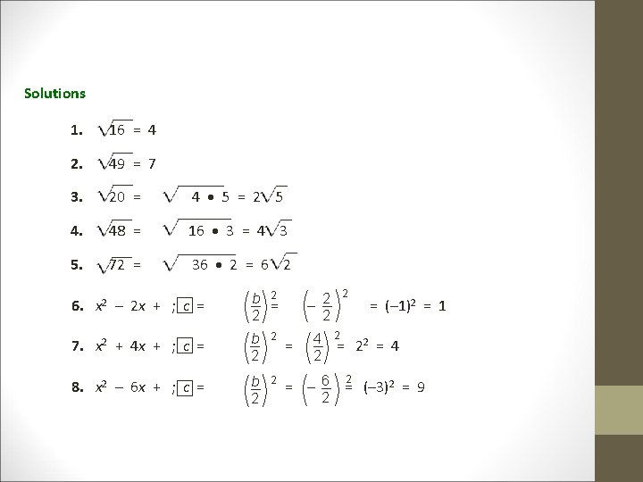 Solutions 1. 16 = 4 2. 49 = 7 3. 20 = 4 5