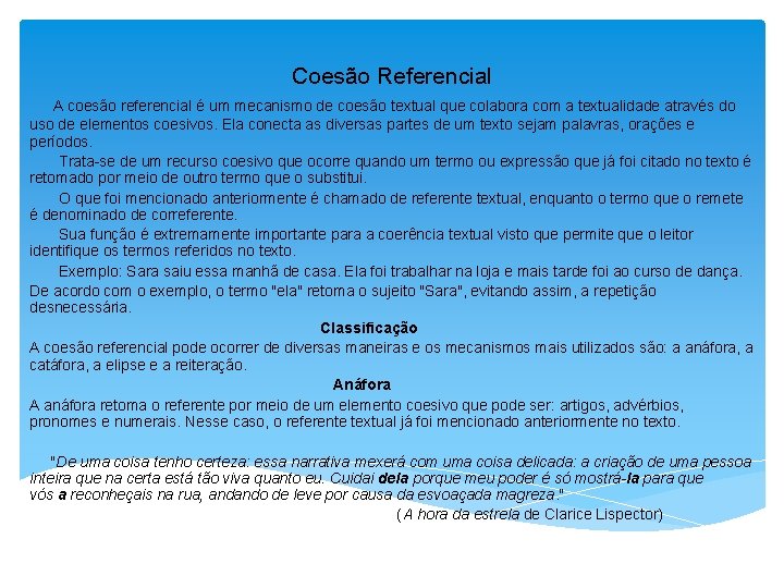 Coesão Referencial A coesão referencial é um mecanismo de coesão textual que colabora com