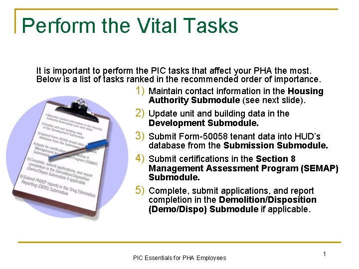 Perform the Vital Tasks It is important to perform the PIC tasks that affect