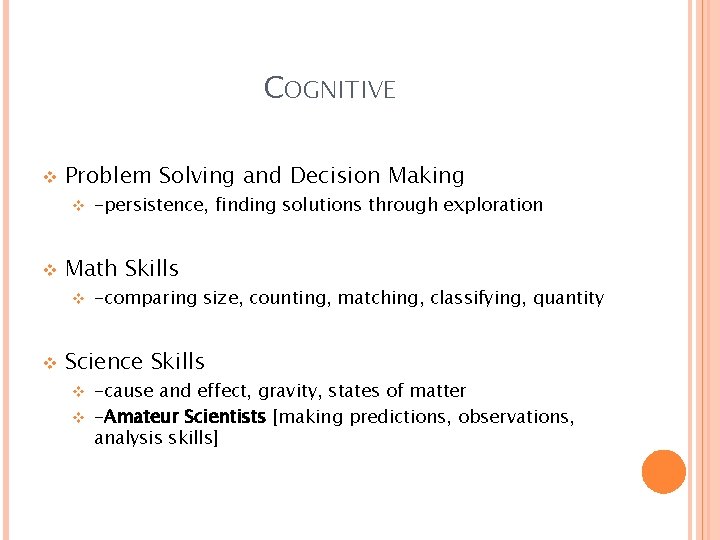 COGNITIVE v Problem Solving and Decision Making v v Math Skills v v -persistence,