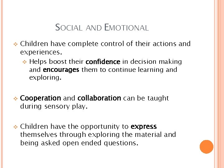 SOCIAL AND EMOTIONAL v v v Children have complete control of their actions and