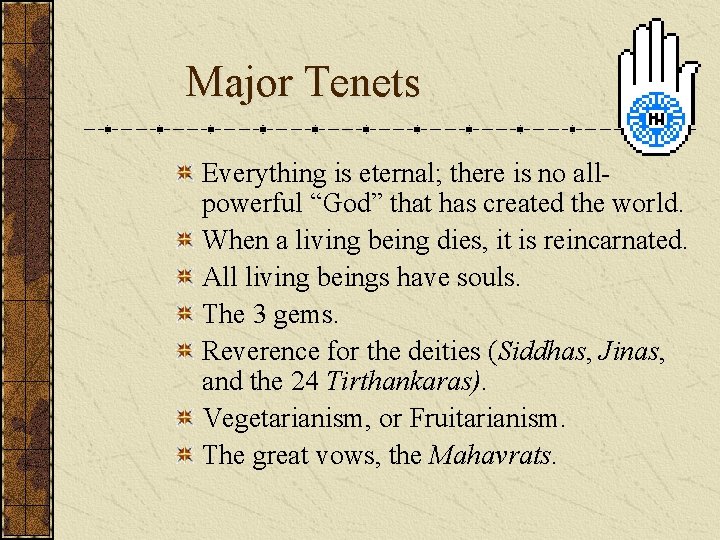 Major Tenets Everything is eternal; there is no allpowerful “God” that has created the