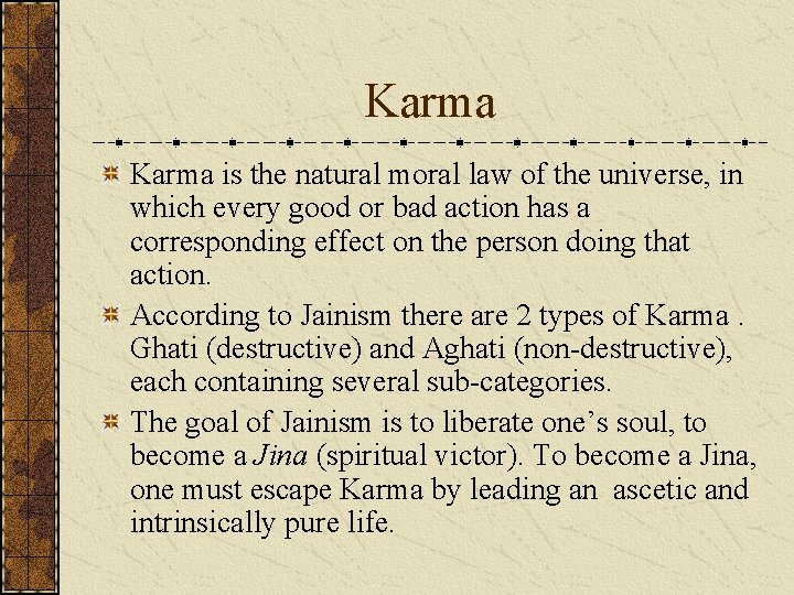 Karma is the natural moral law of the universe, in which every good or