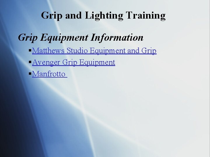 Grip and Lighting Training Grip Equipment Information §Matthews Studio Equipment and Grip §Avenger Grip