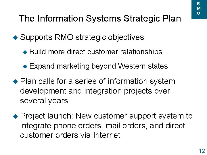 The Information Systems Strategic Plan u Supports R M O RMO strategic objectives l