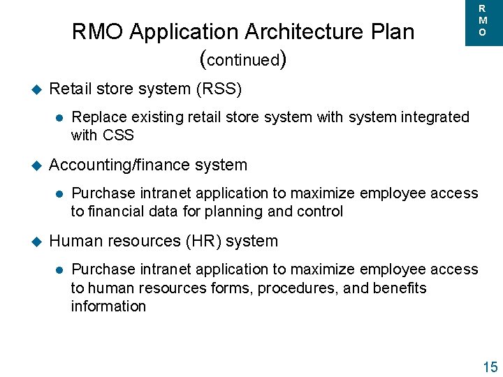 RMO Application Architecture Plan (continued) u Retail store system (RSS) l u Replace existing