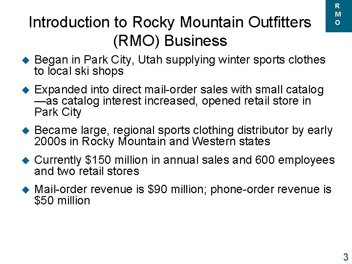 Introduction to Rocky Mountain Outfitters (RMO) Business u Began in Park City, Utah supplying