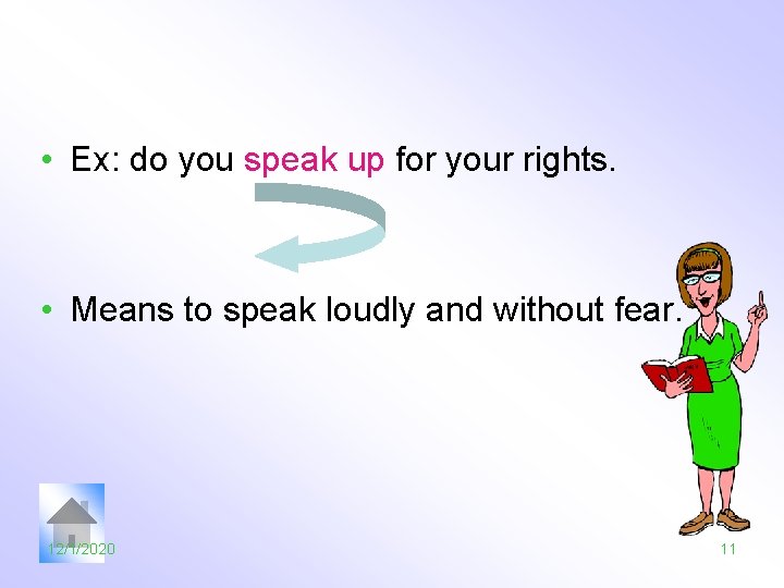  • Ex: do you speak up for your rights. • Means to speak