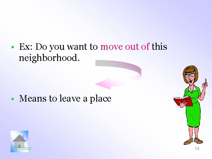  • Ex: Do you want to move out of this neighborhood. • Means