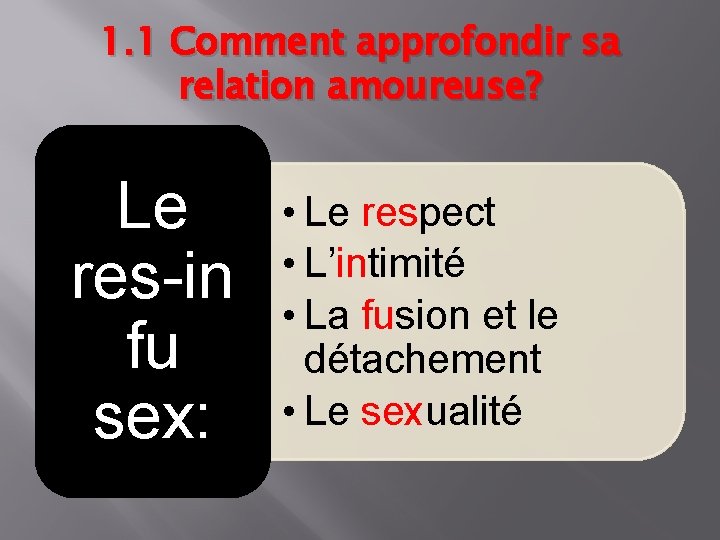 1. 1 Comment approfondir sa relation amoureuse? Le res-in fu sex: • Le respect