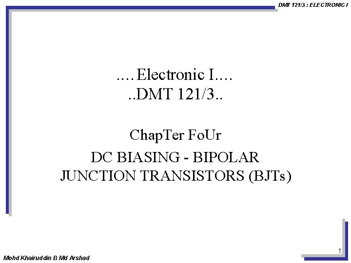 DMT 121/3 : ELECTRONIC I . …Electronic I. …. . DMT 121/3. . Chap.