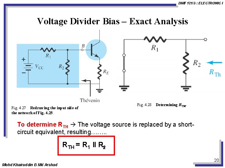 DMT 121/3 : ELECTRONIC I Voltage Divider Bias – Exact Analysis Fig. 4. 27