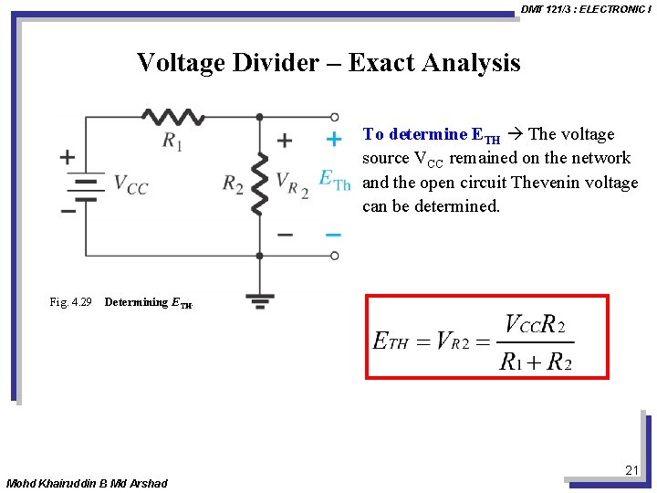 DMT 121/3 : ELECTRONIC I Voltage Divider – Exact Analysis To determine ETH The