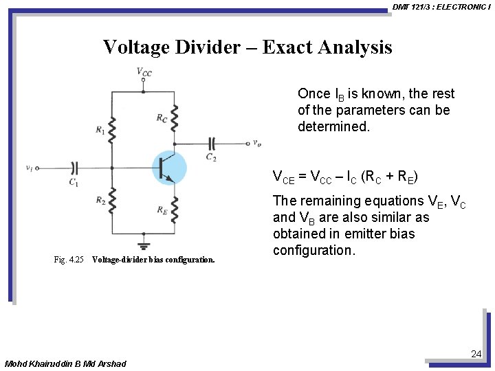 DMT 121/3 : ELECTRONIC I Voltage Divider – Exact Analysis Once IB is known,