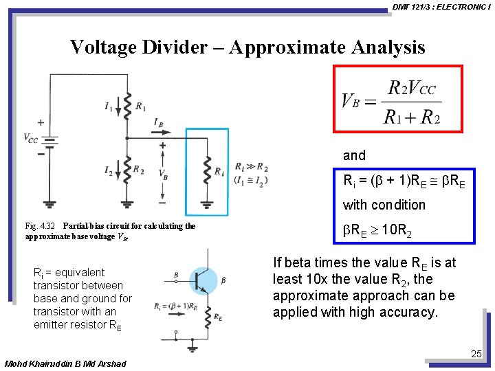 DMT 121/3 : ELECTRONIC I Voltage Divider – Approximate Analysis and Ri = (