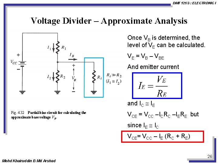 DMT 121/3 : ELECTRONIC I Voltage Divider – Approximate Analysis Once VB is determined,