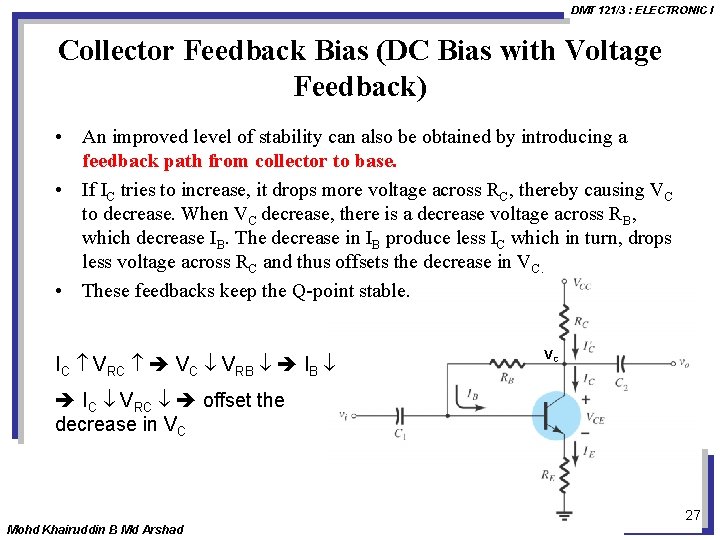 DMT 121/3 : ELECTRONIC I Collector Feedback Bias (DC Bias with Voltage Feedback) •